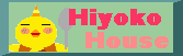 Hiyoko House